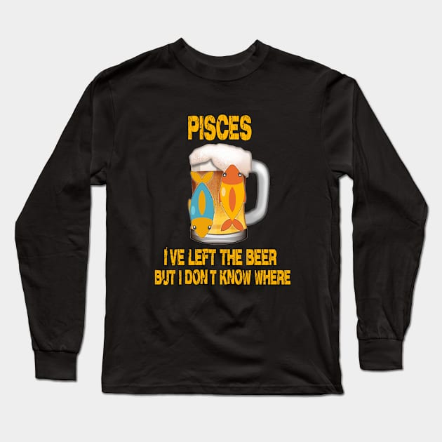 Funny Beer Shirt Pisces Sign Long Sleeve T-Shirt by Cervezas del Zodiaco